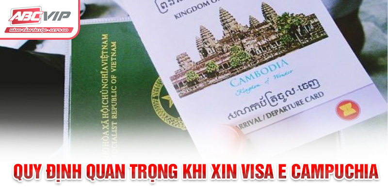 Chia Sẻ Cách Xin Visa E Campuchia Và Cập Nhật Mới Nhất 2024 2 Quy định quan trọng khi xin visa E Campuchia