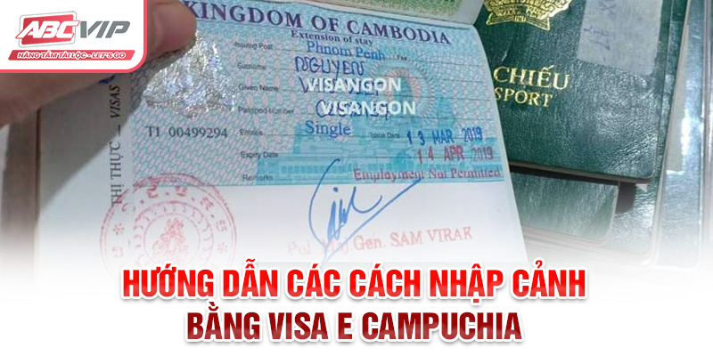Chia Sẻ Cách Xin Visa E Campuchia Và Cập Nhật Mới Nhất 2024 4 Hướng dẫn các cách nhập cảnh bằng visa E Campuchia